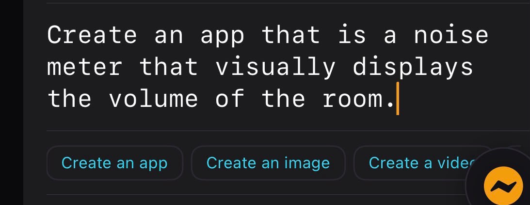 A request typed in the app: create an app that is a noise meter that visually displays the volume of the room.
